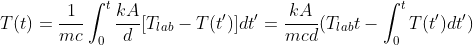 T(t)=\frac{1}{mc}\int_{0}^{t}\frac{kA}{d}[T_{lab}-T(t')]dt'=\frac{kA}{mcd}(T_{lab}t-\int_{0}^{t}T(t')dt')