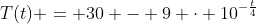 T(t) = 30 - 9 cdot 10^{-frac{t}{4}}