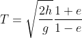 T= \sqrt{\frac{2h}{g}}\frac{1+e}{1-e}