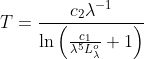 T=\frac{c_{2}\lambda ^{-1}}{\ln \left ( \frac{c_{1}}{\lambda ^{5}L_{\lambda }^{o}} +1 \right)}