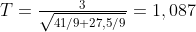 T=\tfrac{3}{\sqrt{41/9+27,5/9}}=1,087