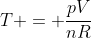 T = frac{pV}{nR}