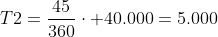 T2=frac{45}{360}cdot 40.000=5.000