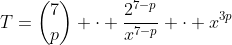T=inom{7}{p} cdot frac{2^{7-p}}{x^{7-p}} cdot x^{3p}