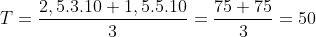 T=frac{2,5.3.10+1,5.5.10}{3}=frac{75+75}{3}=50