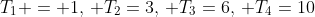 T_{1} = 1,, T_{2}=3,, T_{3}=6,, T_{4}=10
