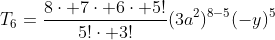 T_{6}=\frac{8\cdot 7\cdot 6\cdot 5!}{5!\cdot 3!}(3a^2)^{8-5}(-y)^5