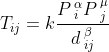 T_{ij} = k \frac {P\, _{i}^{\alpha} P\, _{j}^{\mu}} {d\, _{ij}^{\beta }}