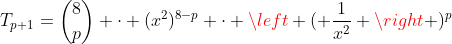 T_{p+1}=inom{8}{p} cdot (x^2)^{8-p} cdot left ( frac{1}{x^2} 
ight )^p