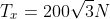 T_{x}=200sqrt{3}N