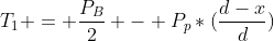 T_1 = frac{P_B}{2} - P_p*(frac{d-x}{d})