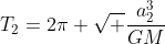 T_2=2pi sqrt frac{a_2^3}{GM}