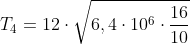 T_4=12cdotsqrt{6,4cdot10^6cdotfrac{16}{10}}