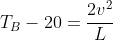 T_B-20=frac{2v^2}{L}