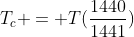 T_c = T(frac{1440}{1441})