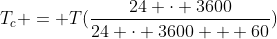 T_c = T(frac{24 cdot 3600}{24 cdot 3600 + 60})