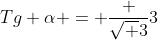 Tg alpha = frac {sqrt {3}}{3}