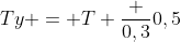 Ty = T frac {0,3}{0,5}