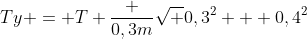 Ty = T frac {0,3m}{sqrt {0,3^2 + 0,4^2}}