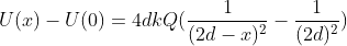 U(x)-U(0)=4dkQ(frac{1}{(2d-x)^2}-frac{1}{(2d)^2})