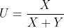 U=\frac{X}{X+Y}