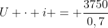 U cdot i = frac{3750}{0,7}