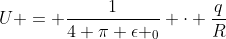 U = frac{1}{4 pi epsilon _{0}} cdot frac{q}{R}