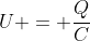 U = frac{Q}{C}
