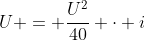 U = frac{U^{2}}{40} cdot i
