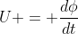U = frac{dphi}{dt}