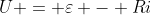 U = varepsilon - Ri