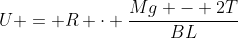 U = R cdot frac{Mg - 2T}{BL}