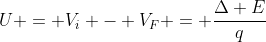 U = V_i - V_F = \frac{\Delta E}{q}