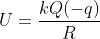 U=frac{kQ(-q)}{R}