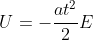 U=-frac{at^2}{2}E+v_ocdot tcdot E