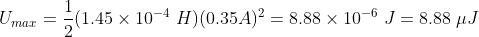 Umax (1.45x 104 H) (0.35.A) = 8.88 x 10-6 J 8.88 J