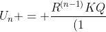 U_{n} = frac{R^{(n-1)}KQ}{(1+frac{r}{R})^{n}cdot R^{n}}