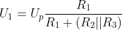U_1=U_p \frac{R_1}{R_1+(R_2 || R_3)}