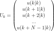 U_k=\begin{pmatrix}u(k|k) \\ u(k+1|k) \\ u(k+2|k)\\ ...\\ u(k+N-1|k)\end{pmatrix}