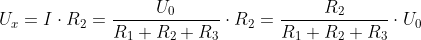 U_x=I\cdot R_2= \frac{U_0}{R_1+R_2+R_3}\cdot R_2= \frac{R_2}{R_1+R_2+R_3}\cdot U_0