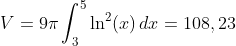 V= 9\pi \int_3^5 \ln^2(x)\, dx= 108,23