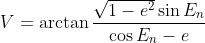V=\arctan \frac{\sqrt{1-e^{2}}\sin E_{n}}{\cos E_{n}-e}