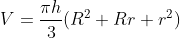 V=\frac{\pi h}{3}(R^2+Rr+r^2)
