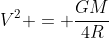 V^2 = frac{GM}{4R}