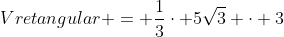 V{retangular} = frac{1}{3}cdot 5sqrt{3} cdot 3