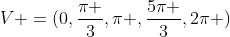 V =({0,frac{pi }{3},pi ,frac{5pi }{3},2pi })