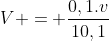 V = frac{0,1.v}{10,1}