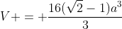 V = frac{16(sqrt{2}-1)a^3}{3}
