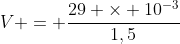 V = frac{29 	imes 10^{-3}}{1,5}
