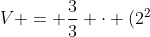 V = frac{3}{3} cdot (2^{2}+(frac{1}{2})^{2}+sqrt{2^{2}cdot (frac{1}{2})^{2}})